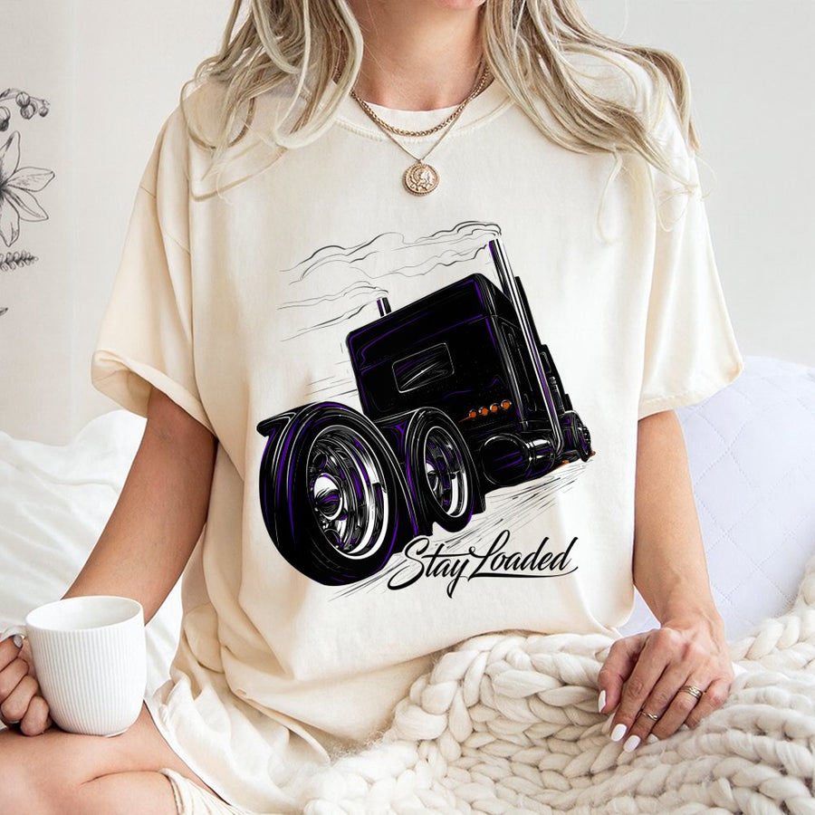 Stay Loaded T-Shirt | Big Rig Semi Truck Graphic | 100% Cotton Premium Apparel | Gift For Truck Drivers And Diesel Enthusiasts