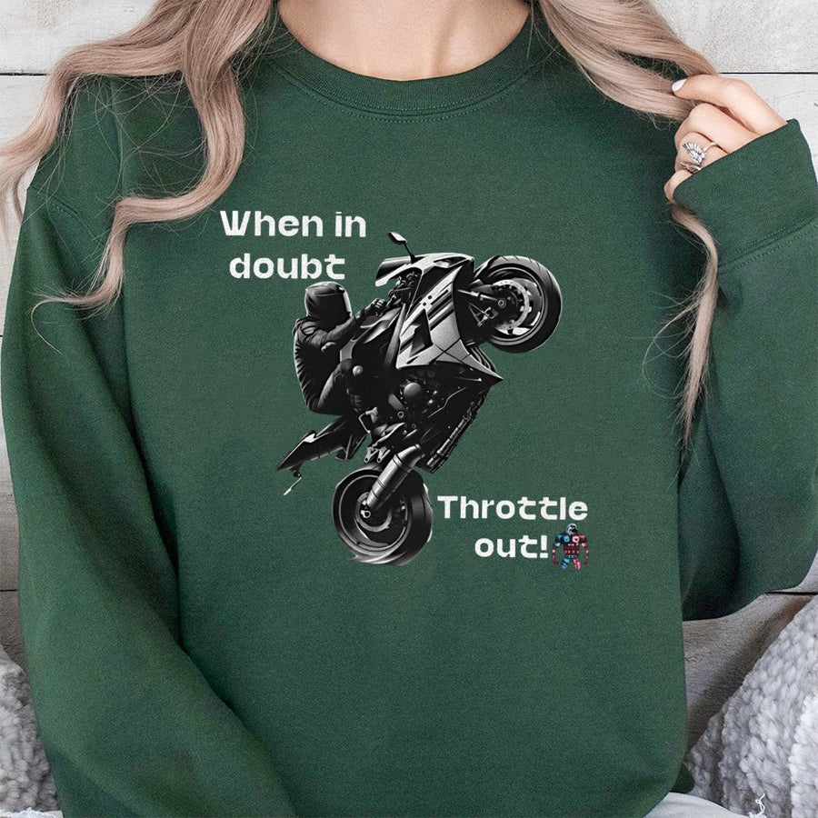 Motorcycle Wheelie Sweatshirt | When In Doubt Throttle Out Graphic Design | Premium Cotton Blend | Gift For Biker Motorcyclist Men Women