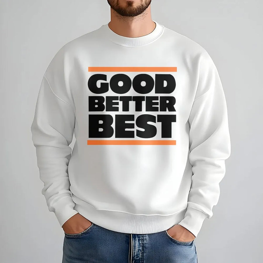 Chicago Pro Football Good Better Best Sweatshirt - Sweatshirt - Sweatshirt, Good Better Best Sweatshirt, Chicago Sweatshirt, Bears Sweatshirt