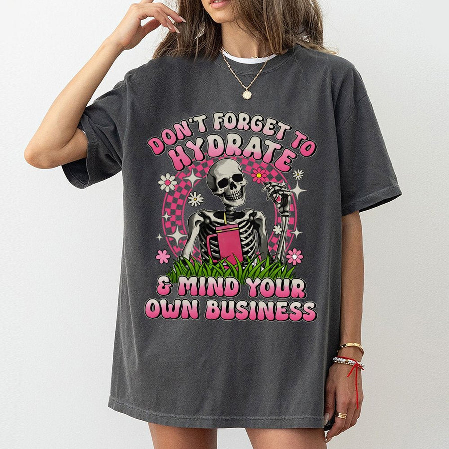 Don't Forget To Hydrate T-Shirt | Retro Skeleton Graphic Tee | 100% Cotton Premium Quality | Sarcastic Funny Gift For Women