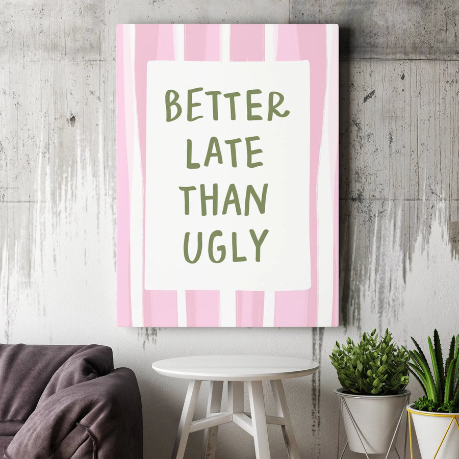 Better Late Than Ugly Wall Art | Pink Striped Typography Print | Gallery Quality 1.25" Premium Canvas | Funny Home Decor Gift