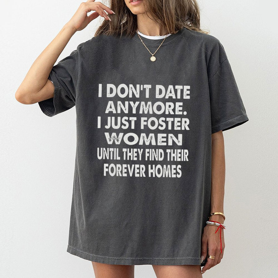 I Don't Date Anymore T-Shirt | Funny Sarcastic Dating Quote | Premium 100% Cotton Tee | Hilarious Graphic Gift for Single Men