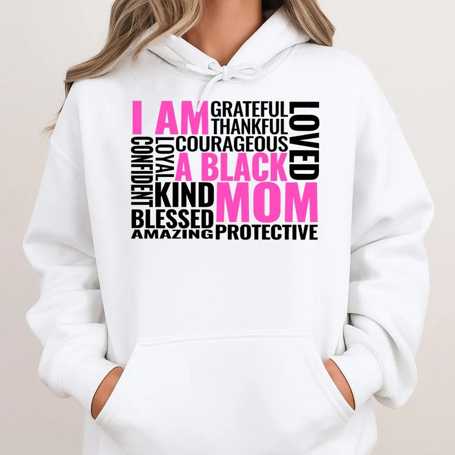 I Am A Black Mom Hoodie | Empowering Affirmation Graphic Sweatshirt | Premium Cotton-Poly Blend | Thoughtful Mother's Day 2026 Birthday Gift