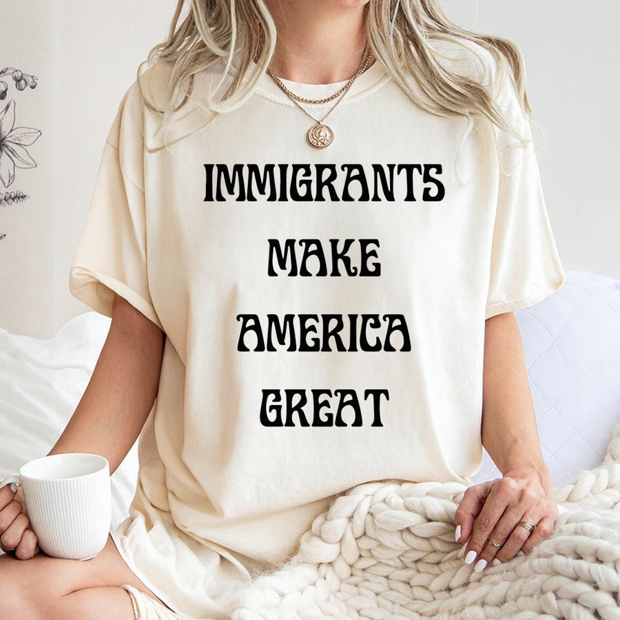 Immigrants Make America Great T-Shirt | Pro-Immigration Social Justice Graphic Tee | 100% Cotton Premium Quality | Unisex Statement Gift