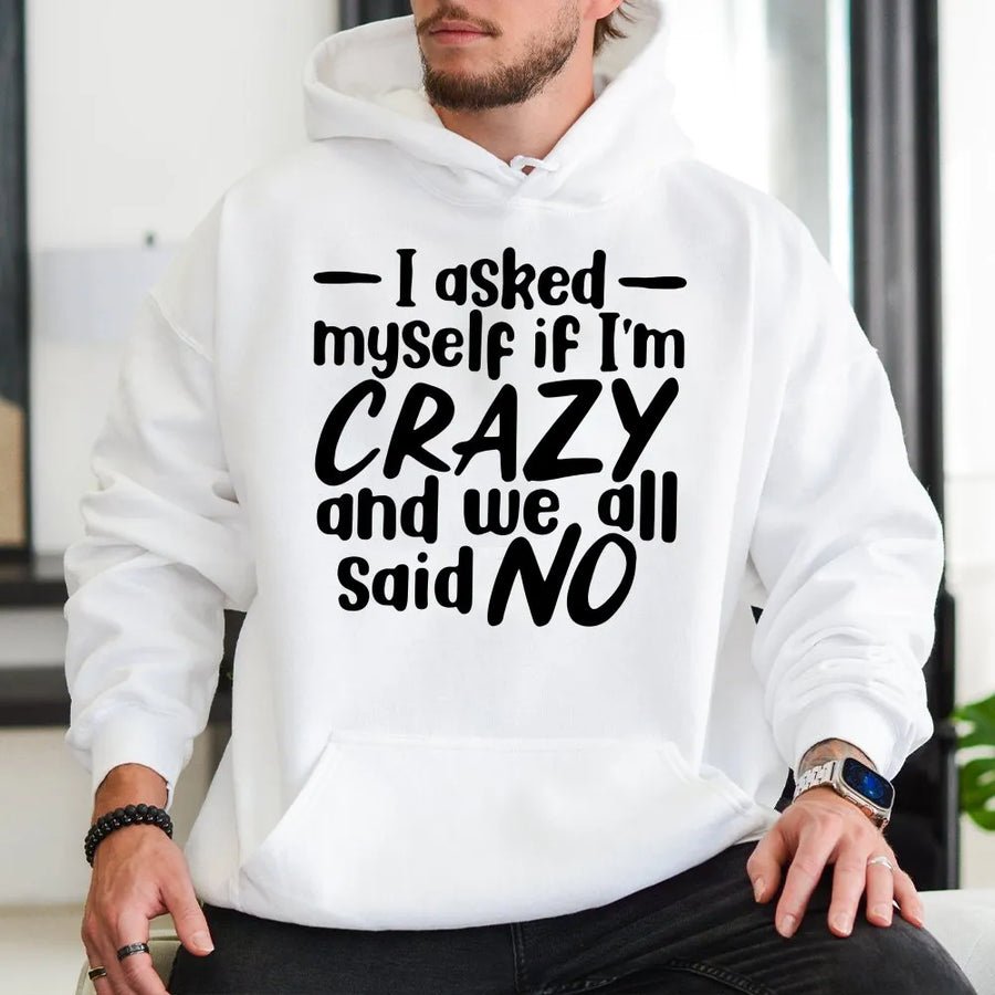 I Asked Myself If I'm Crazy Hoodie | Funny Sarcastic Quote Sweatshirt | Soft Cotton-Poly Blend | Humorous Mental Health Gift for Men and Women