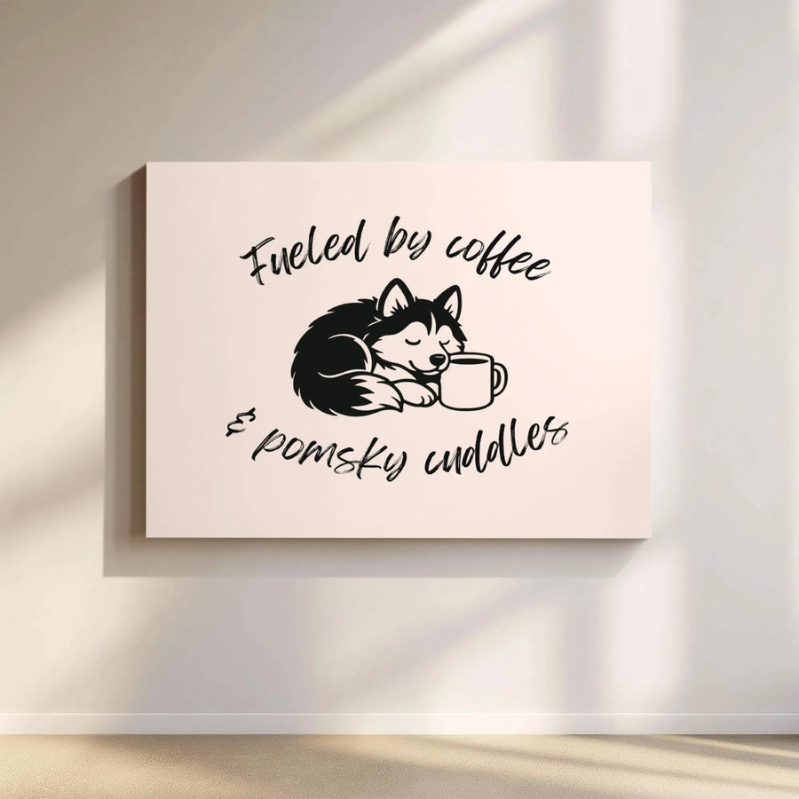Pomsky Wall Art Canvas | Fueled By Coffee & Pomsky Cuddles Design | Premium 1.25-inch Gallery Profile | Gift for Dog Lovers & Coffee Addicts