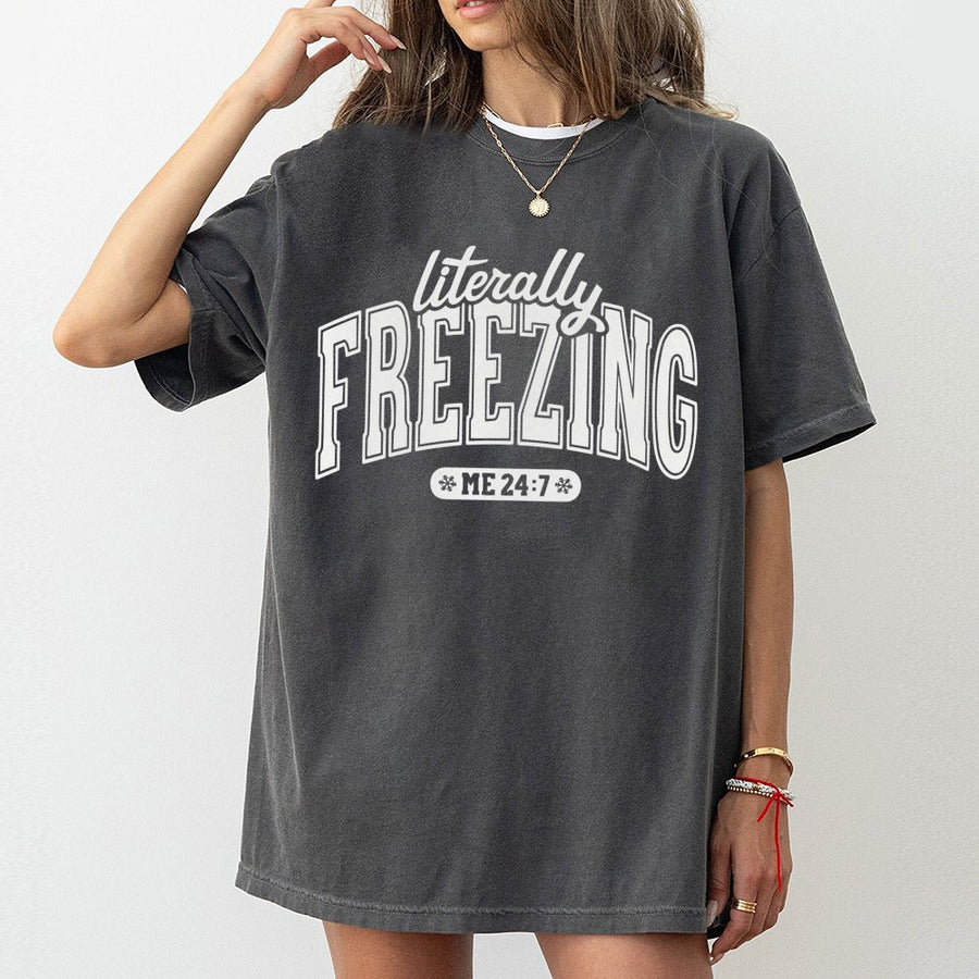 Literally Freezing T-Shirt | Funny Cold Weather Graphic Tee | Premium 100% Cotton | Relatable Gift for Always Cold Women and Men