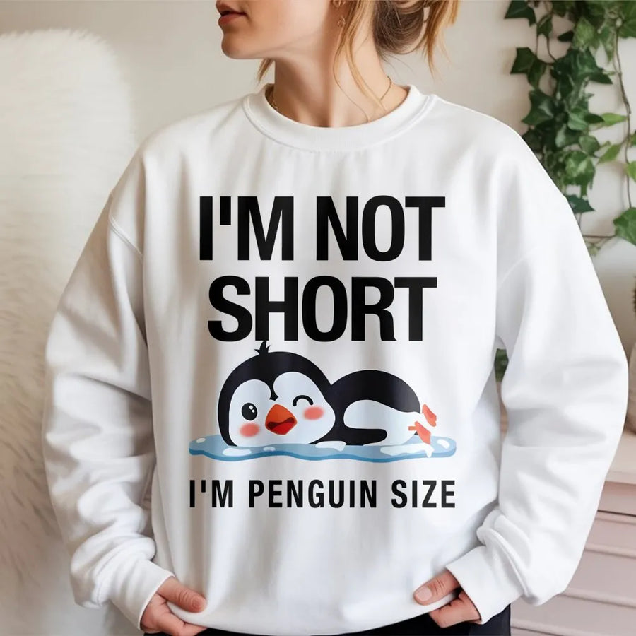 I'm Not Short I'm Penguin Size Sweatshirt | Cute Kawaii Animal Graphic | Premium Soft Cotton Blend | Funny Gift for Small People and Penguin Lovers