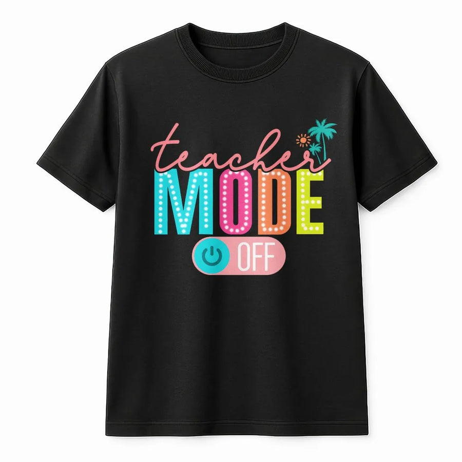 Teacher Mode Off T-Shirt | Tropical Summer Vacation Graphic | Premium Cotton Unisex Tee | Funny End Of School Year Gift For Teachers