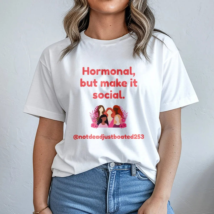 Hormonal But Make It Social T-Shirt | Empowering Women Friendship Graphic | Premium Cotton Unisex Tee | Funny Feminist Gift for Her