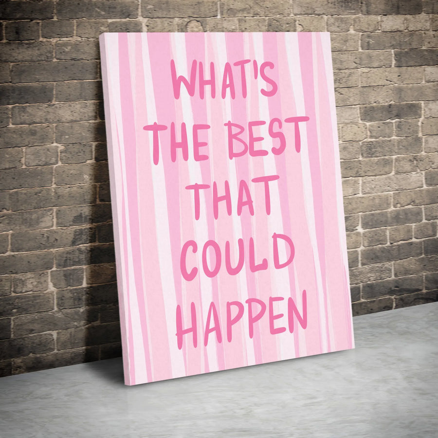 What's The Best That Could Happen Canvas Print | Minimalist Pink Striped Typography Art | Gallery Quality 1.25 Inch Wrap | Aesthetic Home Office Decor