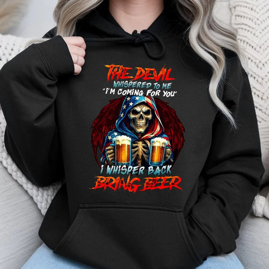 Funny Grim Reaper Hoodie | Devil Whispered Bring Beer Slogan | Soft Cotton Blend | Patriotic Drinking Gift for Men Gen X