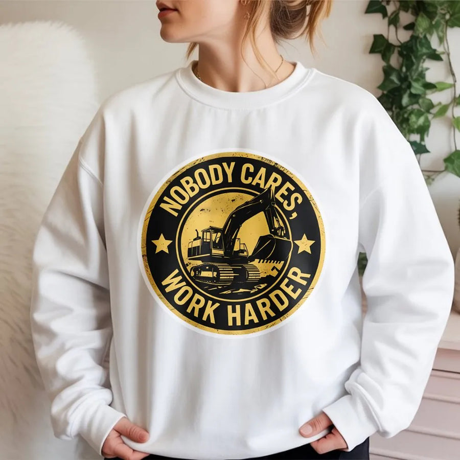 Nobody Cares Work Harder Sweatshirt | Excavator Operator Graphic Design | Premium Cotton Blend | Gift For Construction Workers & Blue Collar Dad