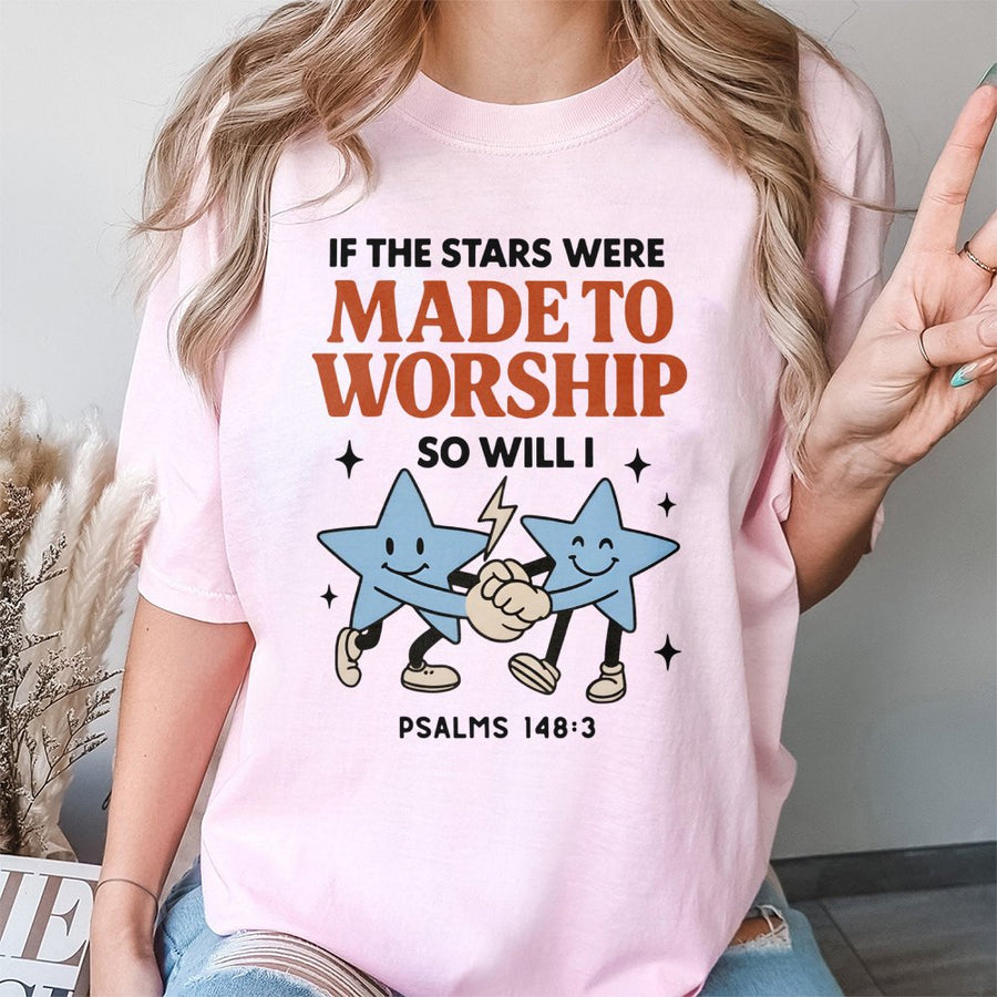 If The Stars Were Made To Worship T-Shirt | Psalms 148:3 Aesthetic Bible Verse Tee | 100% Premium Cotton | Christian Gift For Worship Leaders