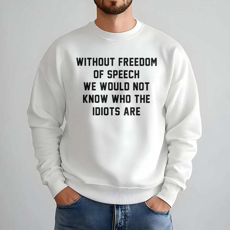Freedom of Speech Sweatshirt | Funny Political Humor Quote Pullover | Soft Unisex Cotton Blend | Sarcastic Statement Gift