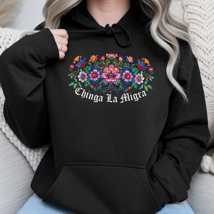 Chinga La Migra Hoodie | Floral Folk Art Typography | Premium Soft Cotton Blend | Social Justice Activism Gift