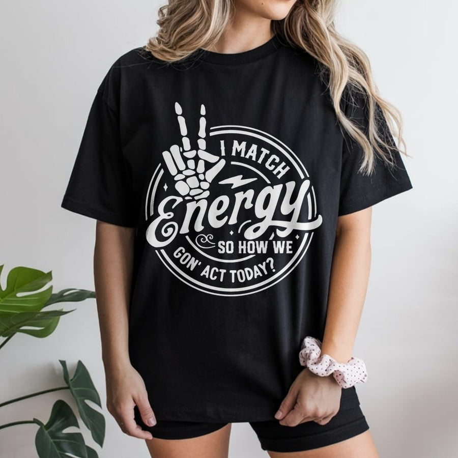 I Match Energy T-Shirt | Sarcastic Skeleton Hand Peace Sign Graphic | 100% Cotton Premium Tee | Funny Sassy Gift For Men & Women