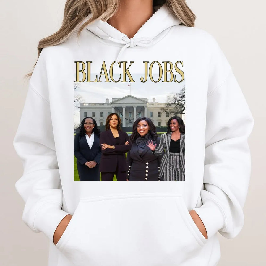 Black Jobs Hoodie | Empowering Black Women Graphic Sweatshirt | Premium Cotton Blend | Gift for Social Justice Activist and Supporters