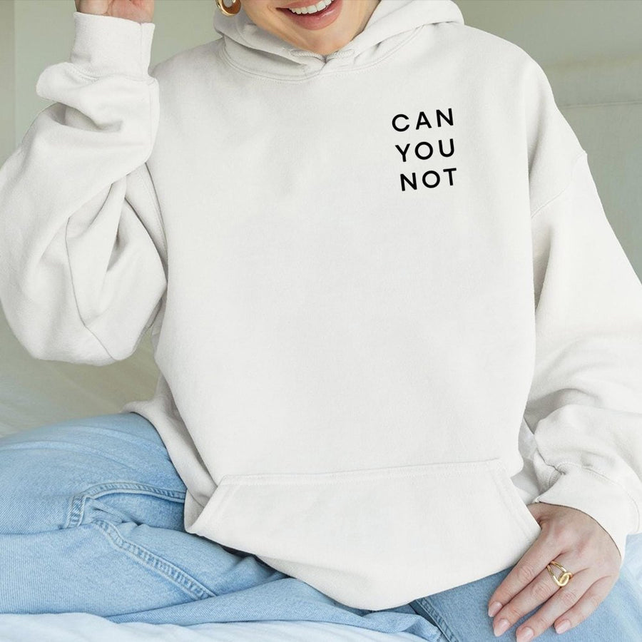 Can You Not Hoodie | Minimalist Sarcastic Quote Graphic Sweatshirt | Premium Cotton Blend Pullover | Funny Gift for Sarcasm Lovers