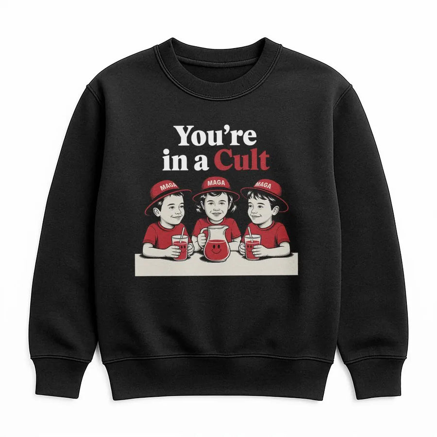 You're In A Cult Sweatshirt | Satire Graphic Crewneck | Premium Cotton-Blend Unisex Pullover | Funny Liberal Gift for Democrats