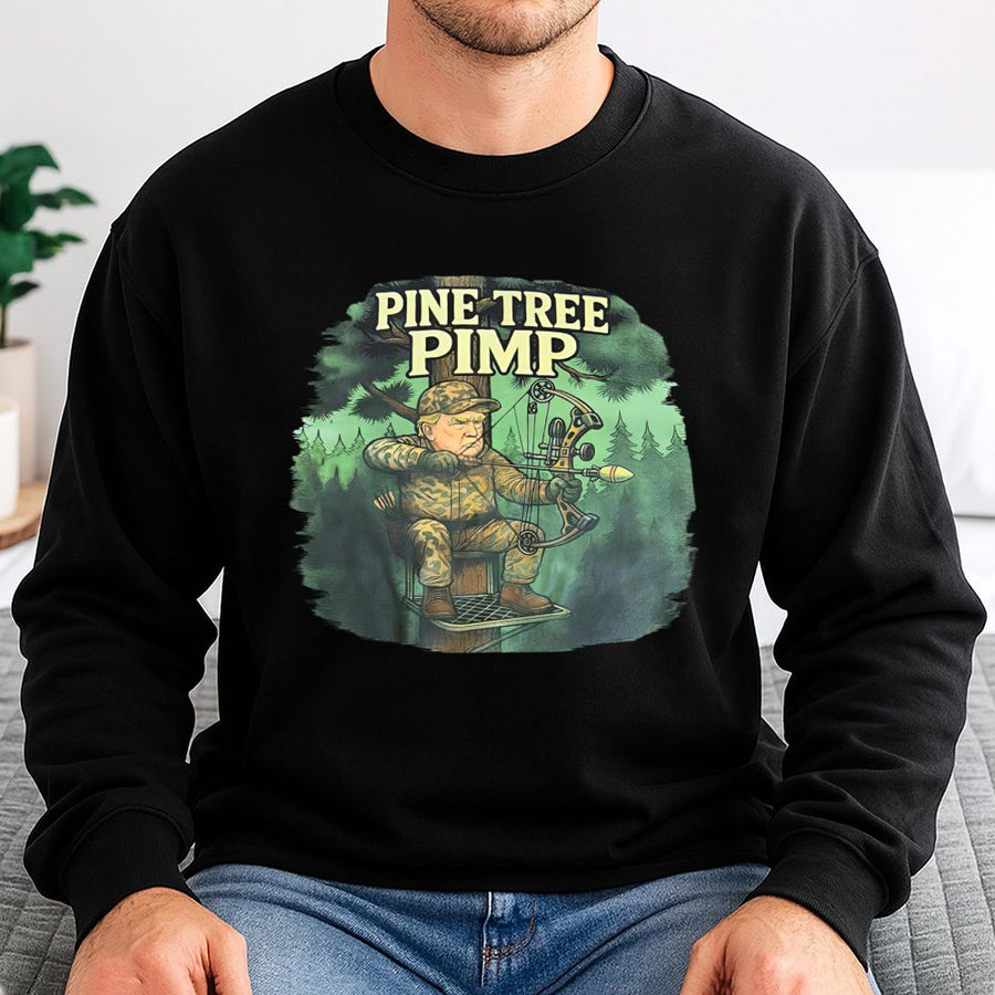 Pine Tree Pimp Sweatshirt | Funny Bow Hunting Graphic | Premium Cotton Blend | Redneck Humor Gift for Hunter or Politically Inclined