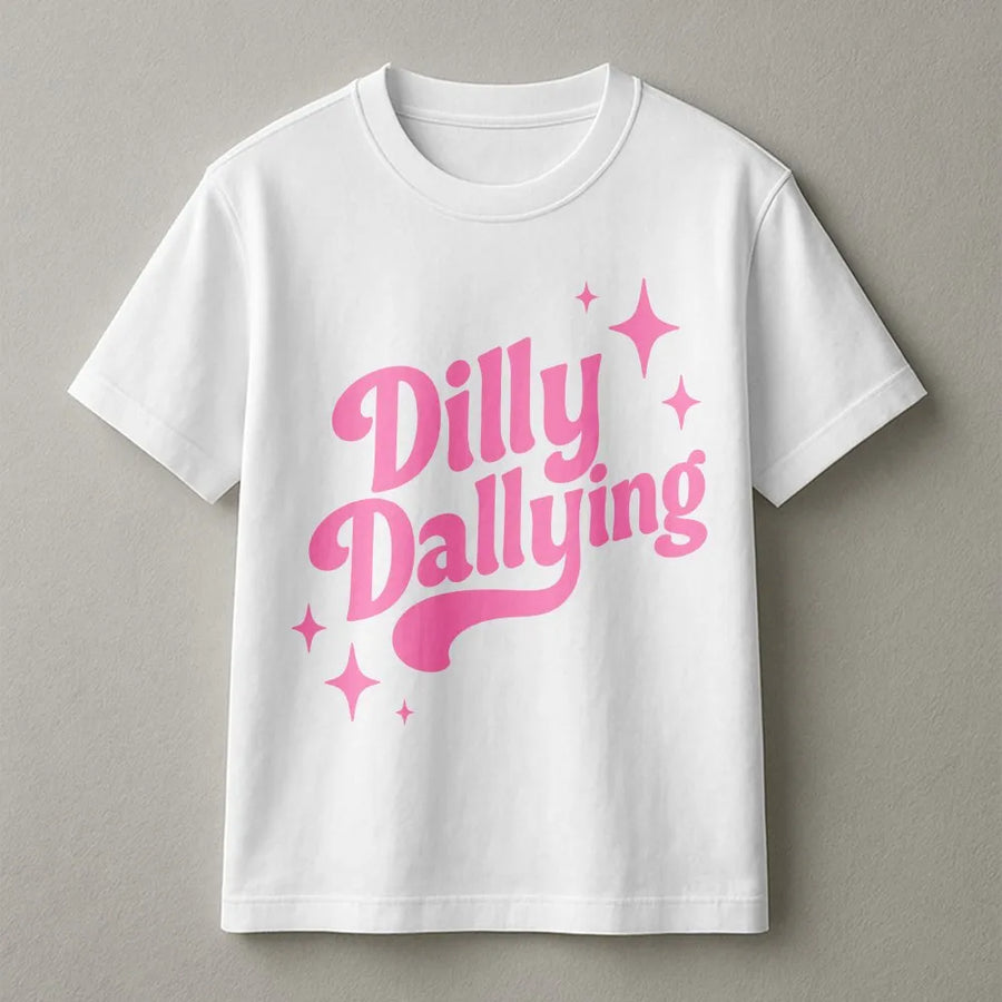 Dilly Dallying Graphic T-Shirt | Funny Slogan Casual Top | 100% Cotton Premium Comfort | Unisex Gift for Relaxed Style Enthusiasts
