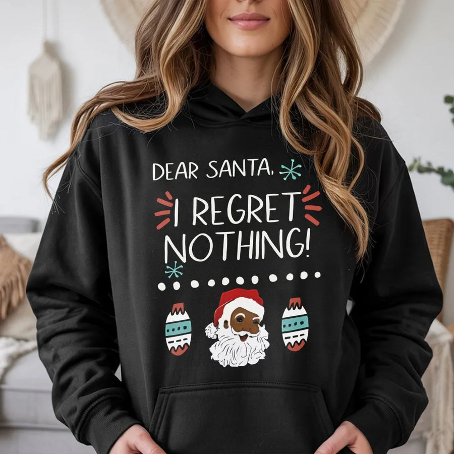 Black Santa Christmas Hoodie | I Regret Nothing Funny Holiday Quote | Premium Cotton Blend | Gift For Him And Her