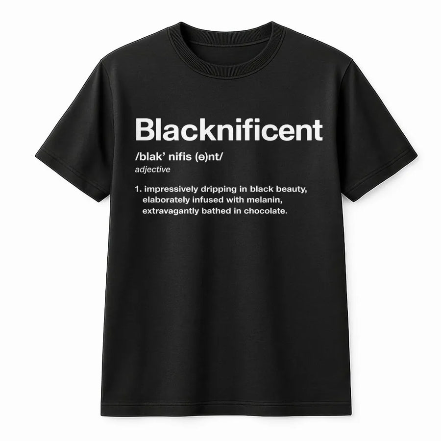 Blacknificent Definition T-Shirt | Melanin Pride Graphic Tee | Premium 100% Cotton | Black History Month Gift for Men and Women