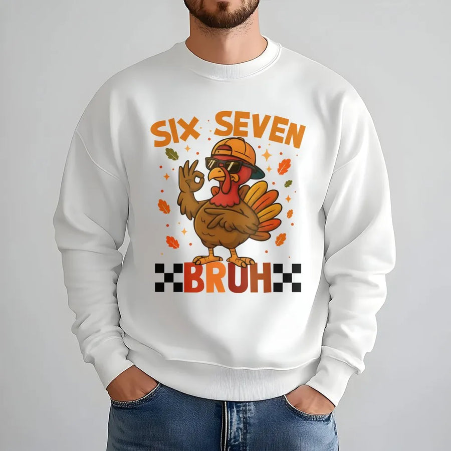 Six Seven Bruh Turkey Sweatshirt | Funny Thanksgiving Rap Aesthetic | Premium Cotton Blend | Gift For Him And Her