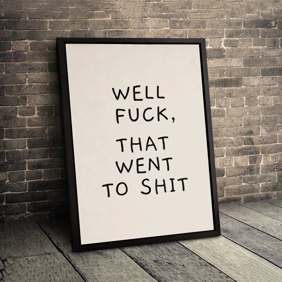 Well Fuck That Went To Shit Canvas Art | Funny Sarcastic Wall Decor | Premium Fade-Resistant Print | Bold Office Wall Art Gift