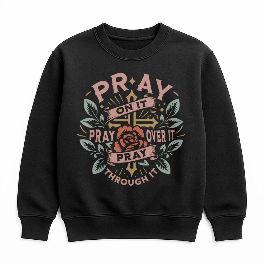 Pray On It Over It Through It Sweatshirt | Christian Cross Floral Graphic | Premium Soft Cotton Blend | Faith-Based Gift For Women And Men