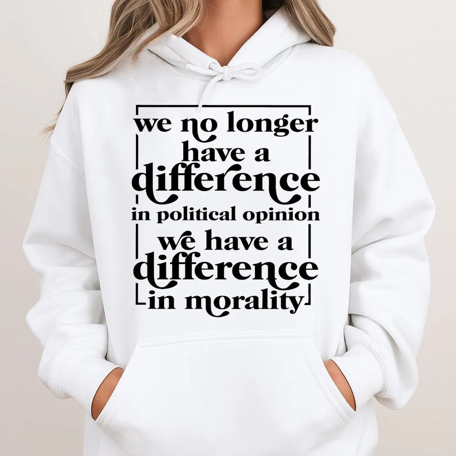Political Quote Hoodie | Difference In Morality Slogan | Soft Cotton Blend | Unisex Political Statement Gift