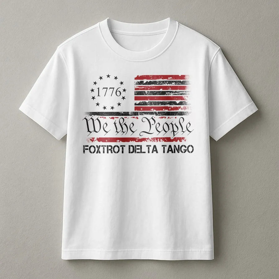 We The People 1776 T-Shirt | Foxtrot Delta Tango Distressed Flag | Premium Cotton Graphic Tee | Conservative Patriotic Gift for Men and Women