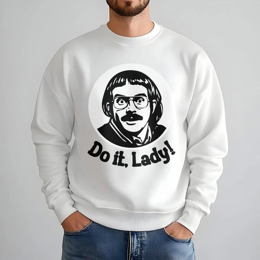 Do It Lady Sweatshirt | Funny Meme Quote Graphic | Premium Cotton Blend | Humorous Gift for Comedy Fans