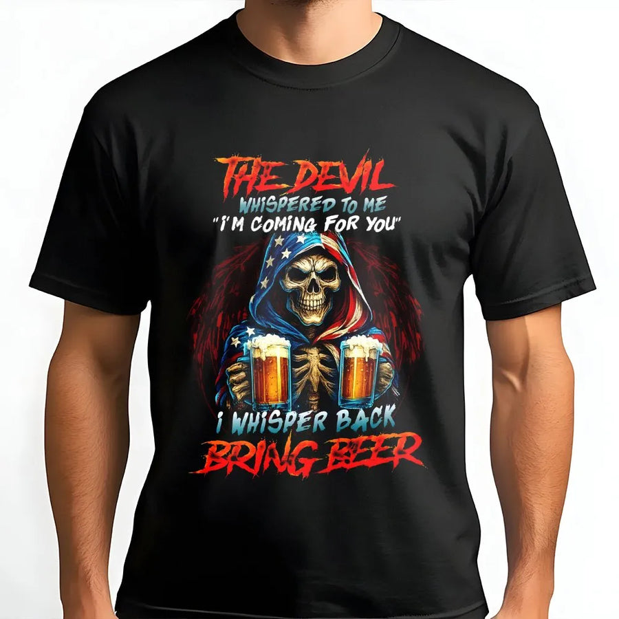 Funny Grim Reaper T-Shirt | Devil Whispered Bring Beer Slogan | Soft Cotton Blend | Patriotic Drinking Gift for Men Gen X