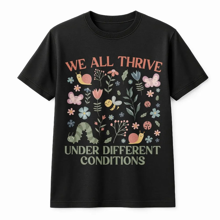 Neurodiversity T-Shirt | We All Thrive Under Different Conditions Graphic | Premium Soft Cotton Tee | Inclusive Gift for Special Education Teachers