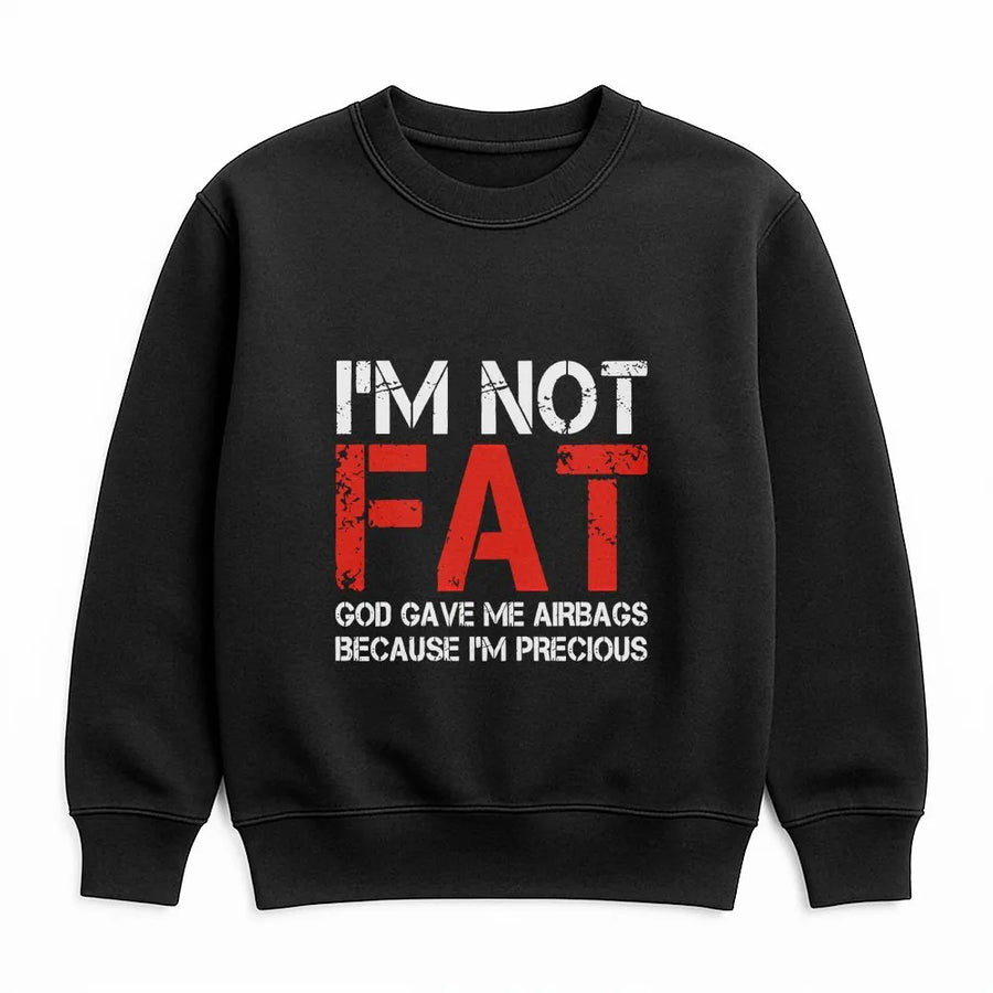 I'm Not Fat Funny Sweatshirt | God Gave Me Airbags Sarcastic Quote | Premium Cotton Graphic Tee | Humorous Novelty Gag Gift for Adults