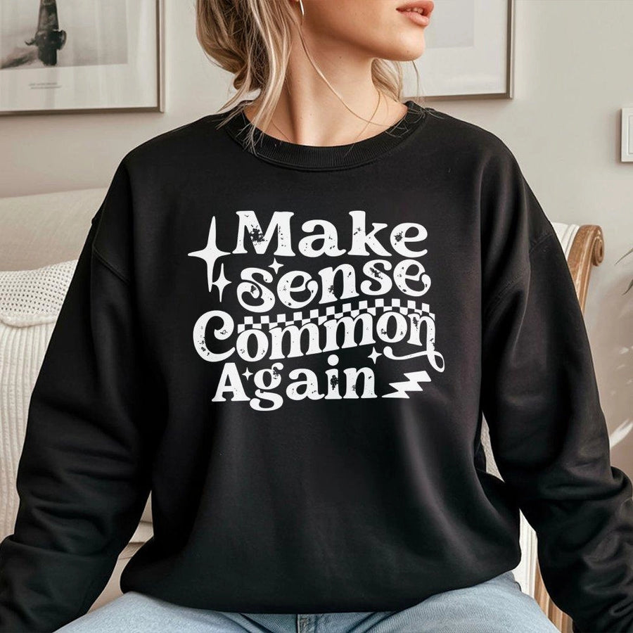 Make Sense Common Again Sweatshirt | Retro Typography Graphic Tee | Premium Cotton Blend Crewneck | Comfortable Unisex Gift for Men and Women
