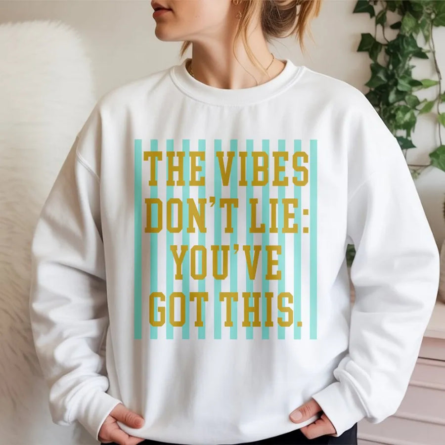 Good Vibes Sweatshirt | The Vibes Don't Lie You've Got This | Soft Unisex Crewneck | Trendy Motivational Gift for Her