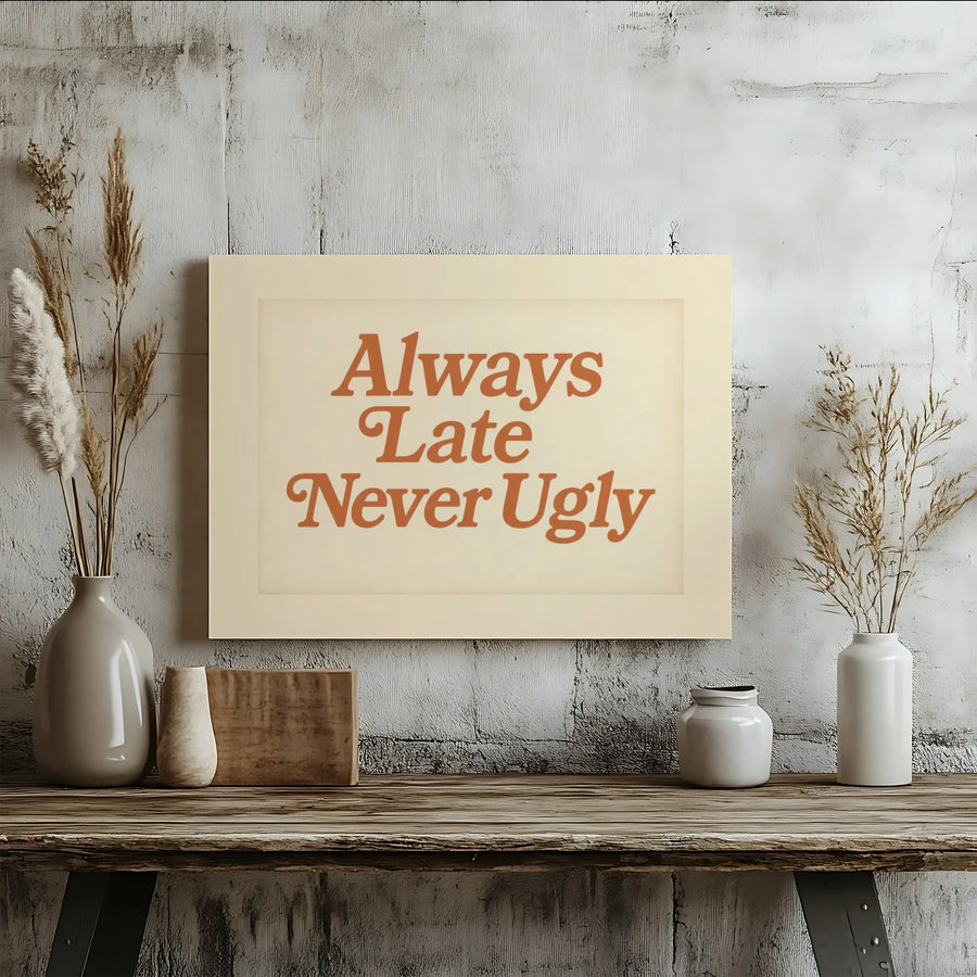Always Late Never Ugly Canvas Wall Art | Retro Typography Quote Print | Premium 1.25" Gallery Wrap | Trendy Home Decor Gift For Her