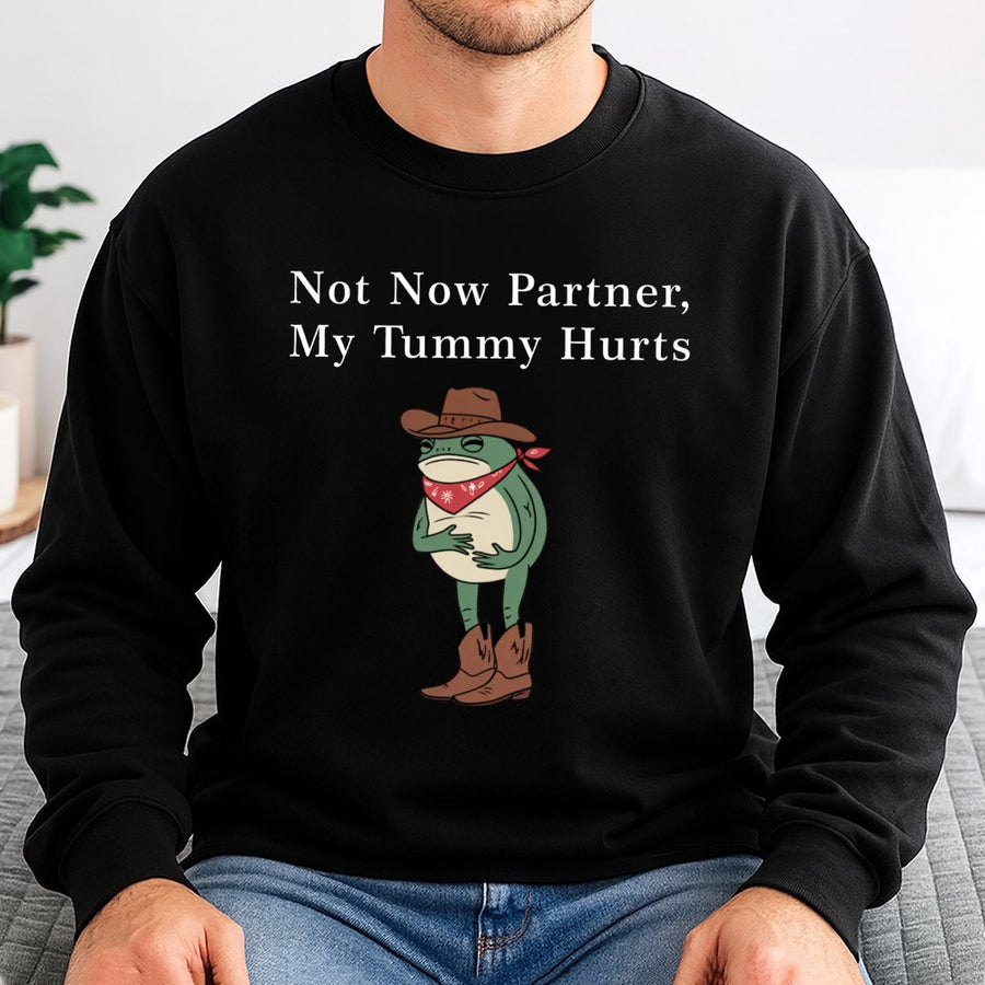 Not Now Partner My Tummy Hurts Sweatshirt | Funny Cowboy Frog Graphic | Premium Cotton Blend | Humorous Gift for Friends and Teens