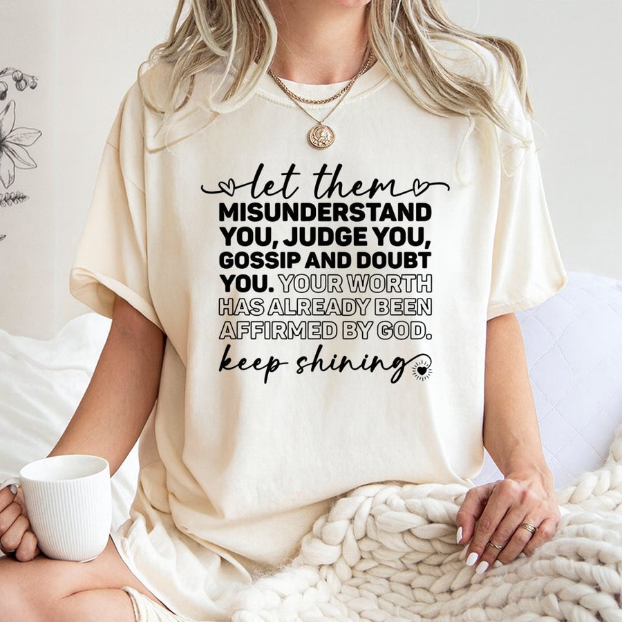 Inspirational Christian T-Shirt | Let Them Misunderstand You Faith Quote | Premium 100% Cotton Tee | Gift for Women & Self Love Awareness