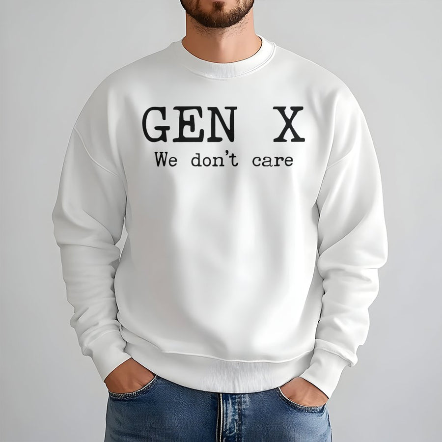 Gen X Sweatshirt | We Don't Care Sarcastic Quote | Premium Cotton Blend Crewneck | Funny Retro 80s 90s Gift for Generation X Men and Women