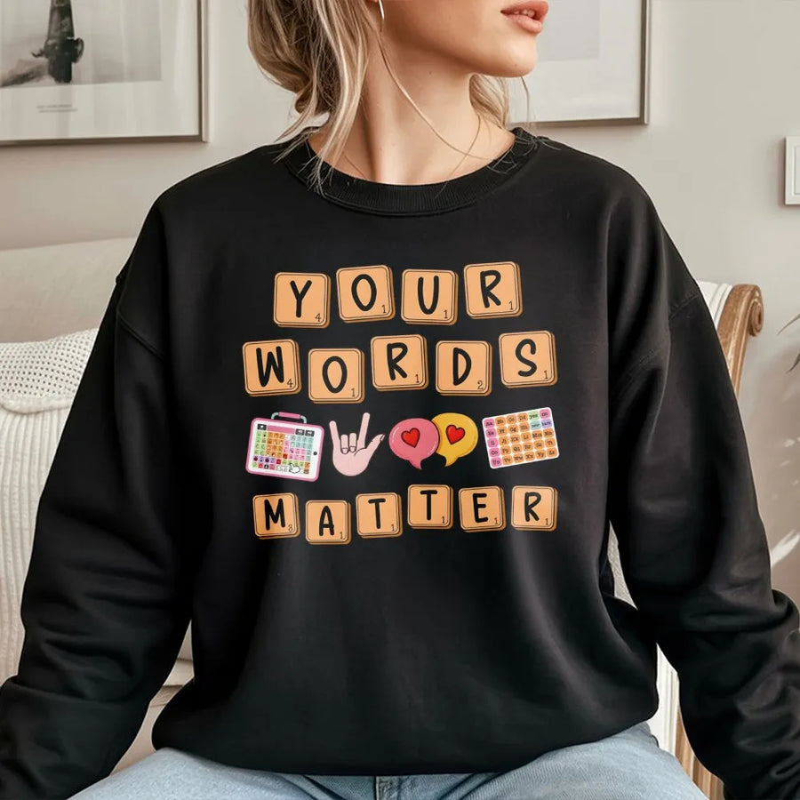 Your Words Matter Sweatshirt | AAC Speech Therapy Inclusion Design | Premium Cotton Blend | Gift for SLP, Special Education Teacher, or Educator