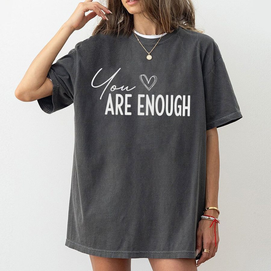 You Are Enough T-Shirt | Inspirational Mental Health Quote | Premium 100% Cotton Tee | Gift for Women and Men