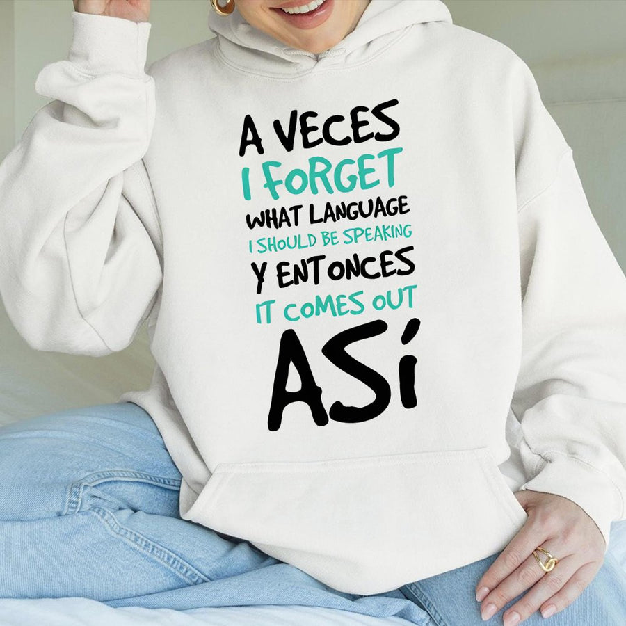 Funny Spanish Quote Hoodie | A Veces I Forget Language Saying | Soft Cotton Blend Graphic Sweatshirt | Bilingual Gift For Women & Men