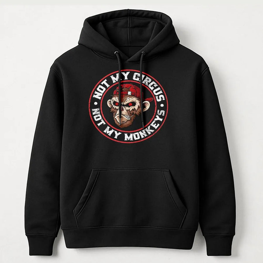 Not My Circus Not My Monkeys Hoodie | Sarcastic Monkey Graphic Design | Premium Cotton Blend Pullover | Funny Gift For Him & Her