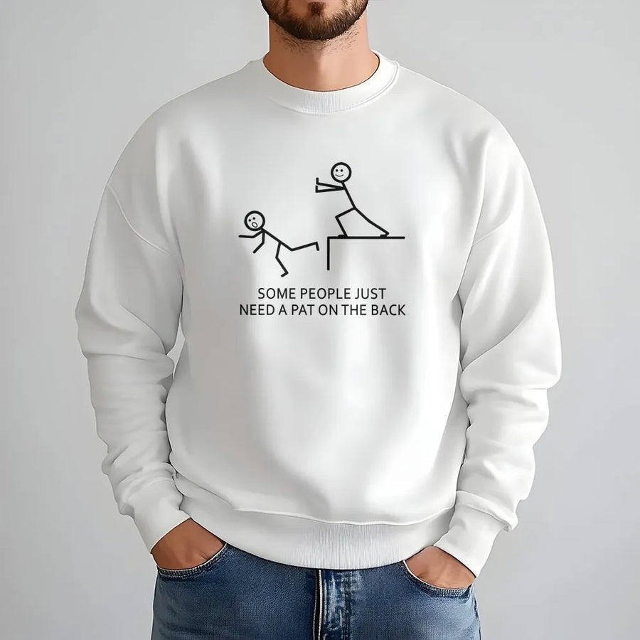 Some People Need A Pat On The Back Sweatshirt | Funny Sarcastic Quote Graphic Tee | Premium Cotton Blend Crewneck | Humorous Gift For Coworkers