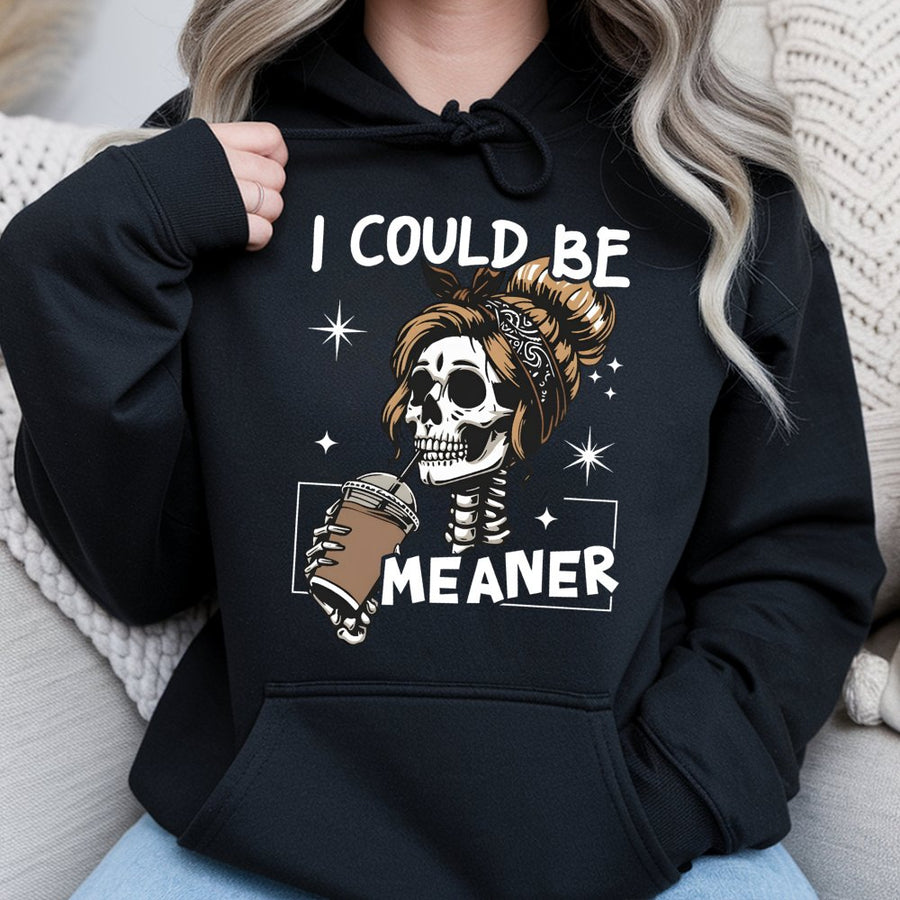 I Could Be Meaner Hoodie | Funny Skeleton Coffee Lover Graphic | Premium Cotton Blend Unisex Sweatshirt | Sassy Gift For Coffee Addict