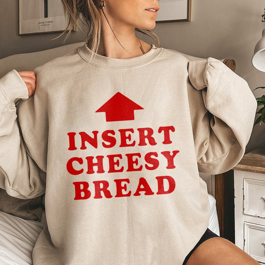 Insert Cheesy Bread Sweatshirt | Funny Foodie Graphic Print | Premium Cotton Blend | Gift For Pizza Lovers & Food Puns Enthusiasts